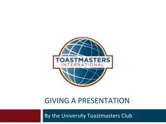 GIVING A PRESENTATION  By the University Toastmasters Club  Outline  What is public speaking?