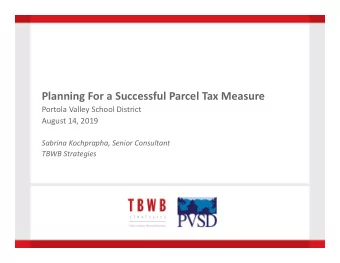 Planning For a Successful Parcel Tax Measure  Portola Valley School District  August 14, 2019