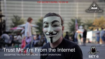 Trust Me, Im From the Internet  DECEPTIVE TACTICS FOR ONLINE COVERT OPERATIONS  TOP