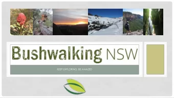 KEEP EXPLORING, BE AMAZED  FEBRUARY 2017 GENERAL MEETING  Alex Allchin,  President,  Bushwalking