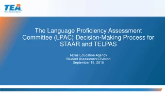 The Language Proficiency Assessment  Committee (LPAC) Decision-Making Process for  STAAR and TELPAS