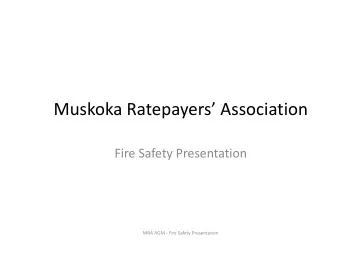 Muskoka Ratepayers Association  Fire Safety Presentation  MRA AGM - Fire Safety Presentation