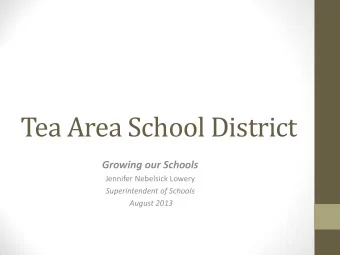Tea Area School District  Growing our Schools  Jennifer Nebelsick Lowery  Superintendent of Schools