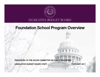 Foundation School Program Overview  PRESENTED TO THE HOUSE COMMITTEE ON PUBLIC EDUCATION