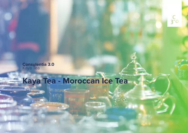 kaya tea moroccan ice tea c o n c e p t