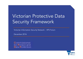 Victorian Protective Data  Security Framework  Victorian Information Security Network  - VPS Forum