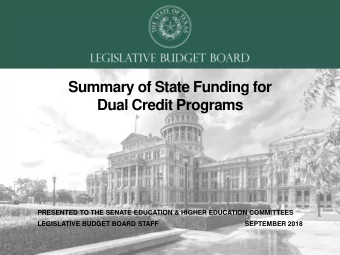 Summary of State Funding for  Dual Credit Programs  PRESENTED TO THE SENATE EDUCATION &amp; HIGHER