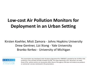 Low-cost Air Pollution Monitors for  Deployment in an Urban Setting  Kirsten Koehler, Misti Zamora