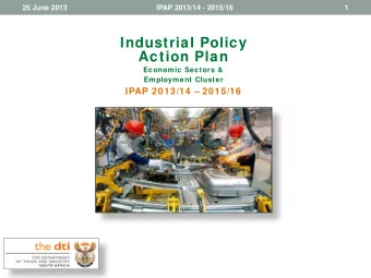 Industrial Policy Action Plan Economic Sectors &amp; Employment Cluster IPAP 2013/14  2015/16