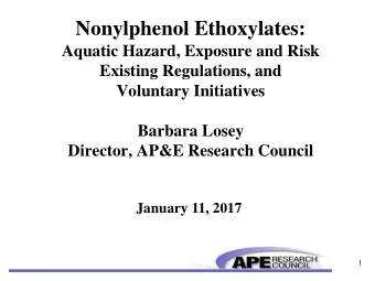 Nonylphenol Ethoxylates:  Aquatic Hazard, Exposure and Risk  Existing Regulations, and  Voluntary