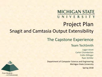 Project Plan  Snagit and Camtasia Output Extensibility  The Capstone Experience  Team TechSmith