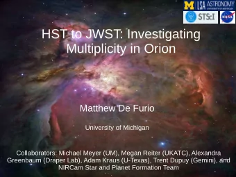 HST to JWST: Investigating  Multiplicity in Orion  Matthew De Furio  University of Michigan