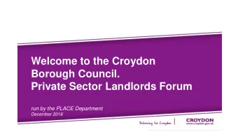 Presentation Title  Welcome to the Croydon  Presented by John Smith  Borough Council.  Private