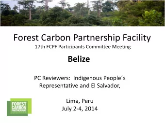 Forest Carbon Partnership Facility  17th FCPF Participants Committee Meeting Belize  PC Reviewers: