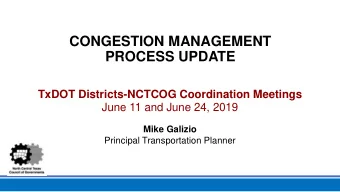 CONGESTION MANAGEMENT  PROCESS UPDATE  TxDOT Districts-NCTCOG Coordination Meetings  June 11 and