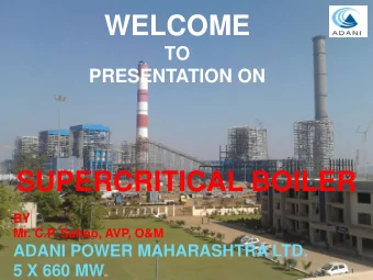 WELCOME  TO  PRESENTATION ON  SUPERCRITICAL BOILER  BY  Mr. C.P. Sahoo, AVP, O&amp;M  ADANI POWER