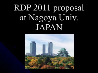 RDP 2011 proposal  RDP 2011 proposal  at Nagoya Univ.  at Nagoya Univ.  JAPAN  JAPAN  1  1  Where