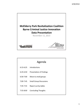 Agenda 6:15  6:25  Introductions 6:25  6:50 Presentation of Findings 6:50  7:00 Move to