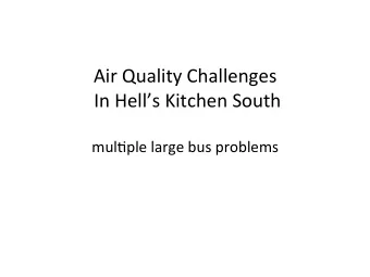 Air Quality Challenges  In Hells Kitchen South mul9ple large bus problems  DO YOU SEE IT ?