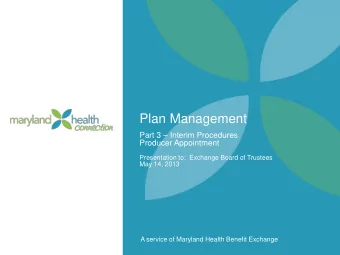 Plan Management Part 3  Interim Procedures  Producer Appointment  Presentation to:  Exchange