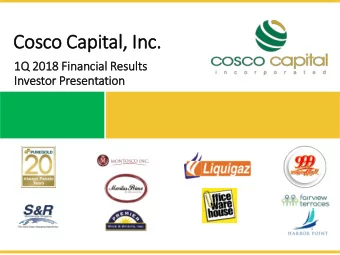 Cosco Capital, In  Inc.  1Q 2018 Fina  inancia  ial  l Resu  sult  lts  In  Investor  r Presentatio