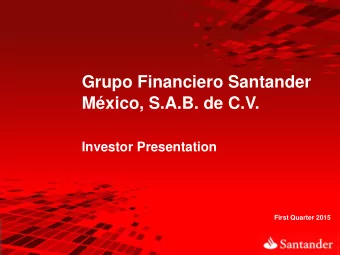 Grupo Financiero Santander  Mxico, S.A.B. de C.V.  Investor Presentation  First Quarter 2015  0