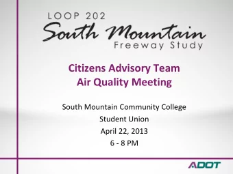 Citizens Advisory Team Air Quality Meeting South Mountain Community College Student Union April 22,