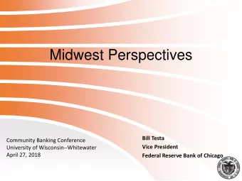 Midwest Perspectives  Bill Testa  Community Banking Conference  Vice President  University of