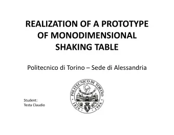 REALIZATION OF A PROTOTYPE REALIZATION OF A PROTOTYPE OF MONODIMENSIONAL SHAKING TABLE Politecnico