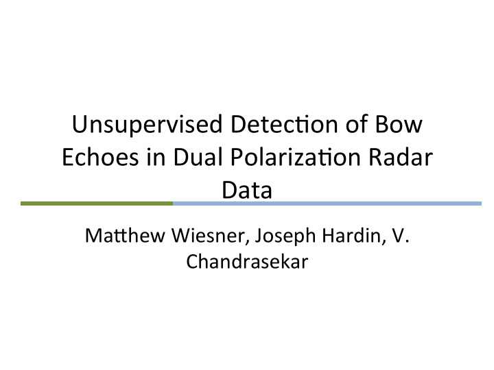 unsupervised detec on of bow echoes in dual polariza on