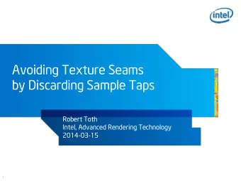 by Discarding Sample Taps  Robert Toth  Intel, Advanced Rendering Technology  2014-03-15  1  Part I