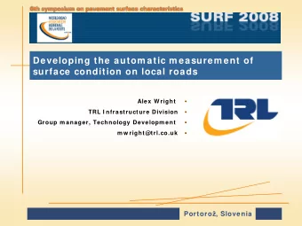 Developing the autom atic m easurem ent of  surface condition on local roads  Alex W right  Alex W