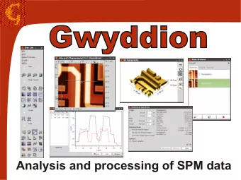 Analysis and processing of SPM data  Introduction  Gwyddion is a free software developed by two