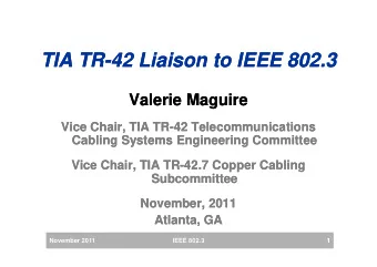 TIA TR  TIA TR-  -42 Liaison to IEEE 802.3  42 Liaison to IEEE 802.3  Valerie Maguire  Valerie