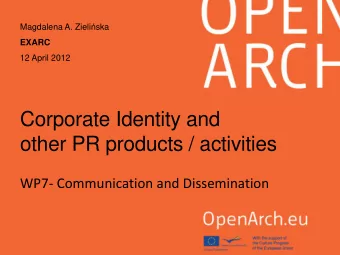 other PR products / activities  WP7- Communication and Dissemination  Plan &amp; Products  The