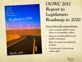 OGWC 2011  Report to  Legislature:  Roadmap to 2020  Forest Carbon Recommendations:  Leave westside