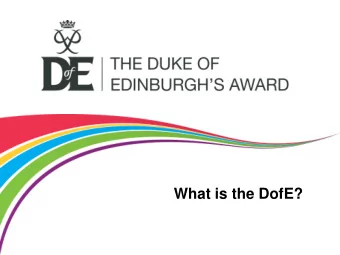What is the DofE?  The DofE is  Your DofE programme is a real adventure.  It doesnt matter