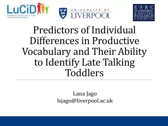 Predictors of Individual  Differences in Productive  Vocabulary and Their Ability  to Identify Late