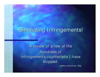 Eliminating Infringements!  Eliminating Infringements!  A review of a few of the  A review of a few