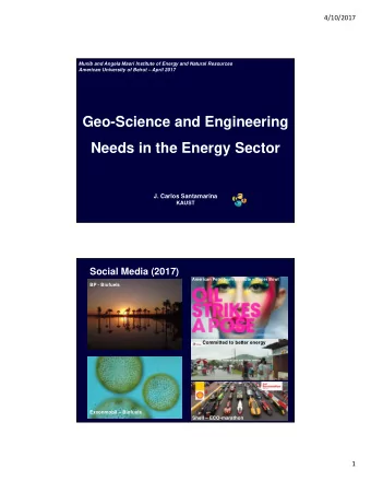Geo-Science and Engineering  Needs in the Energy Sector  J. Carlos Santamarina  KAUST  Social Media
