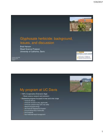 Glyphosate herbicide: background,  issues, and discussion  Brad Hanson  Weed Science Program