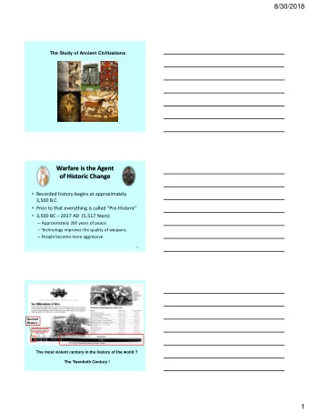 8/30/2018  The Study of Ancient Civilizations  1  Warfare is the Agent  of Historic Change