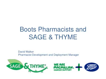 Boots Pharmacists and  SAGE &amp; THYME  David Walker  Pharmacist Development and Deployment
