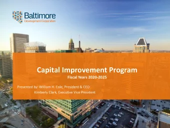 Capital Improvement Program  Fiscal Years 2020-2025  Presented by: William H. Cole, President &amp;