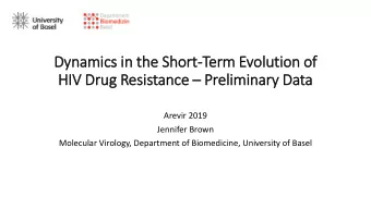 Dynamics i  in the Short-Term  rm E  Evol  olution  on of  of  HIV D  Drug  g Res  esistance  e