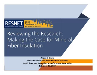 Reviewing the Research:  Making the Case for Mineral  Fiber Insulation  Angus E. Crane  General