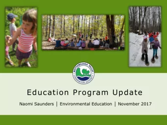 Education Program Update Naomi Saunders  Environmental Education  November 2017  An Overview