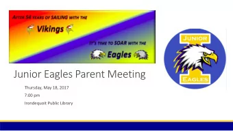 Junior Eagles Parent Meeting  Thursday, May 18, 2017  7:00 pm  Irondequoit Public Library  Agenda