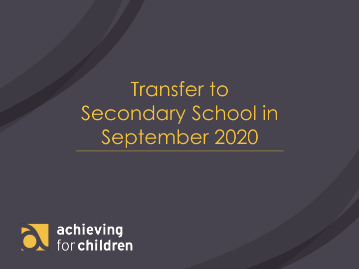 transfer to secondary school in september 2020 pan london