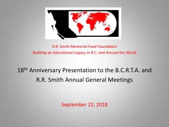 18 th Anniversary Presentation to the B.C.R.T.A. and  R.R. Smith Annual General Meetings  September